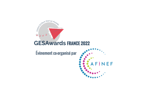 l’AFINEF était ravie de co-organiser la finale des GESAwards (Global EdTech Startups Awards) France, ce concours mondial qui valorise les startups EdTech.